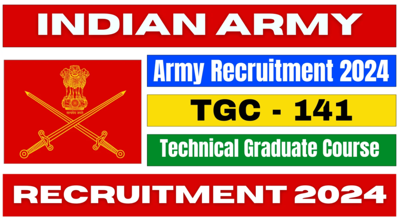 "Indian Army TGC Course Recruitment 2024 - Apply Online for 141st Technical Graduate Course